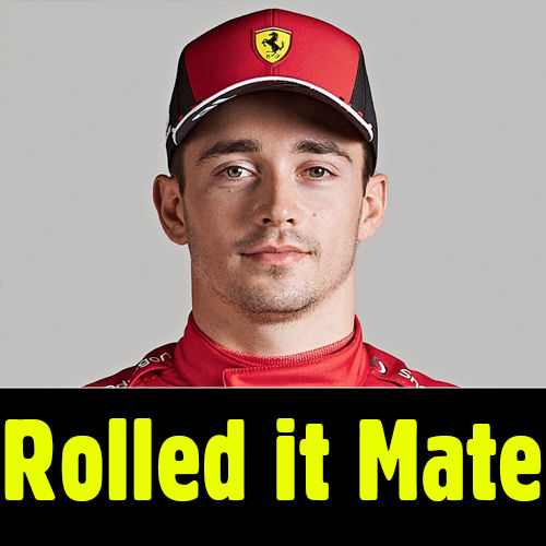 Charles Leclerc - ok, I rolled it mate!