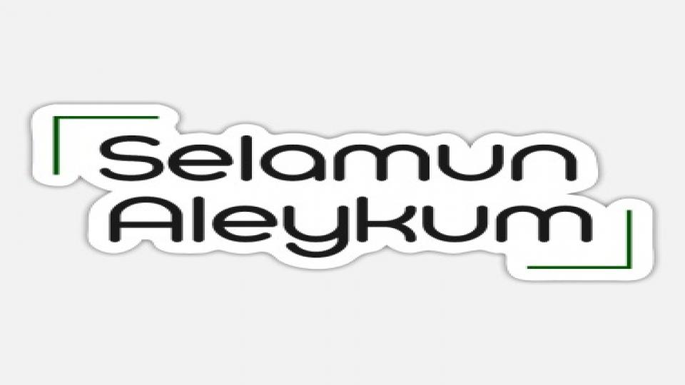 SELAMÜN ALEYKÜM