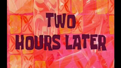 Bob Esponja - 2 horas depois