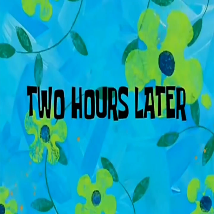 2 Hours Later
