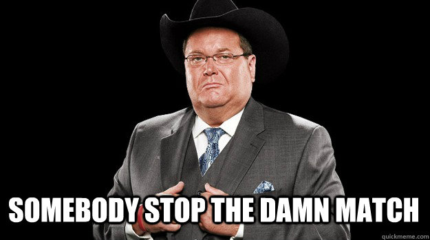 Somebody stop the damn match