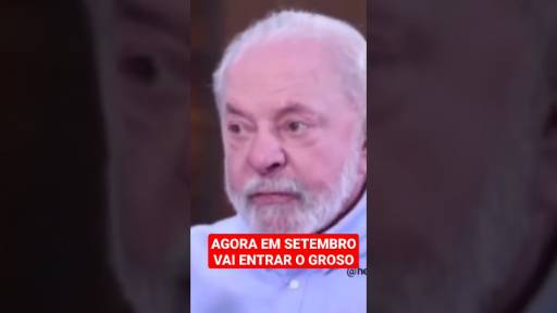 E AGORA EM SETEMBRO VAI ENTRAR O GROSSO