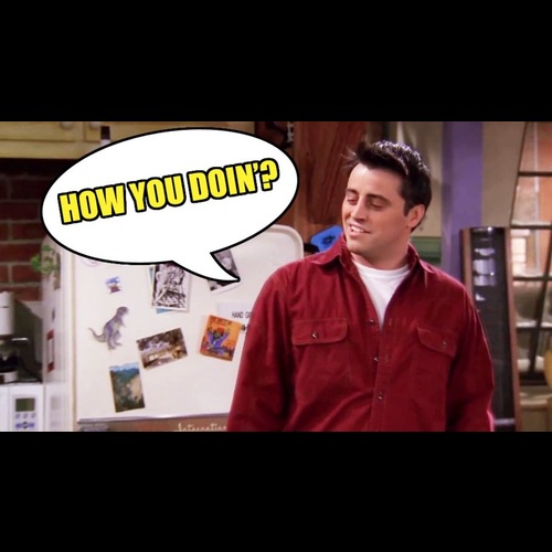 Joey - How you doin