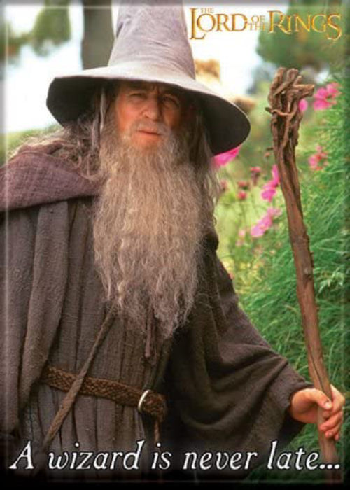 Lord of the rings - Gandalf - A wizard is never late